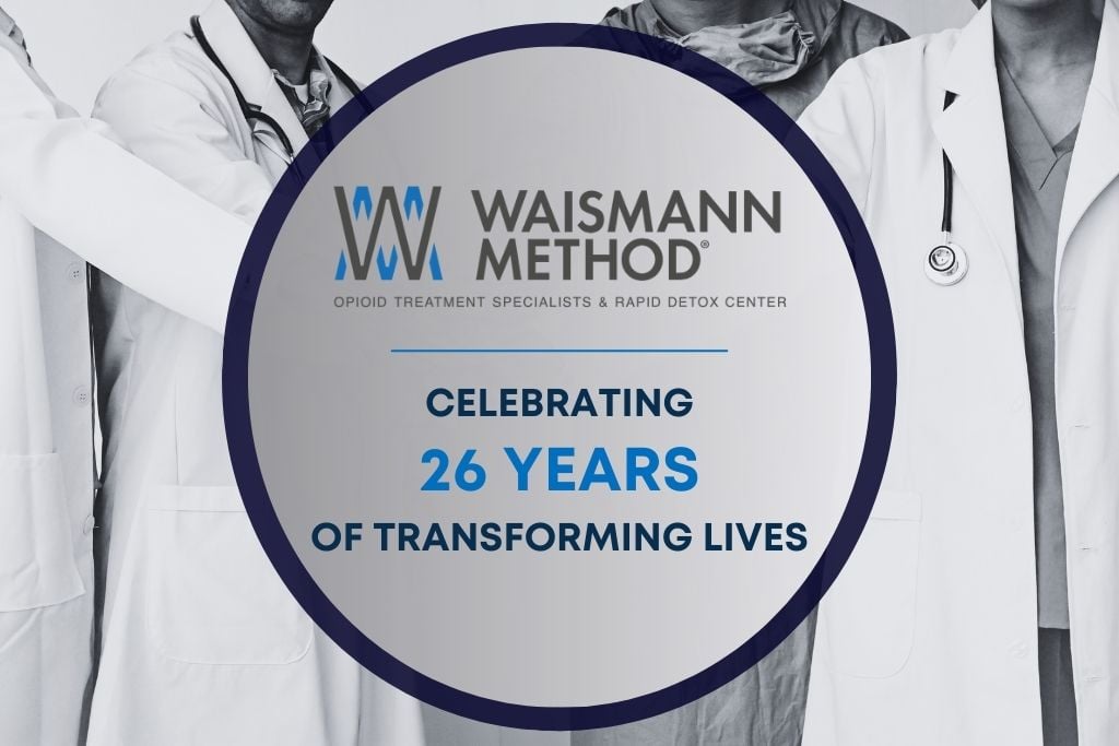 Photo of medical staff with words Waismann Method Opioid Treatment Specialists Celebrating 26 Years of Transforming Lives